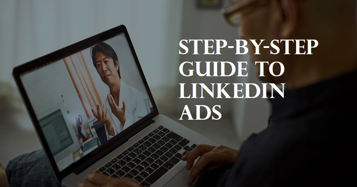 LinkedIn Ads A step-by-step guide
