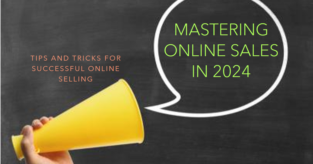 Mastering the Art of Selling Online in 2024